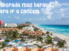 Cuales son las Fechas Mas Baratas del Año para Viajar a Cancun